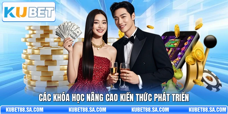 Các khóa học nâng cao kiến thức phát triển
