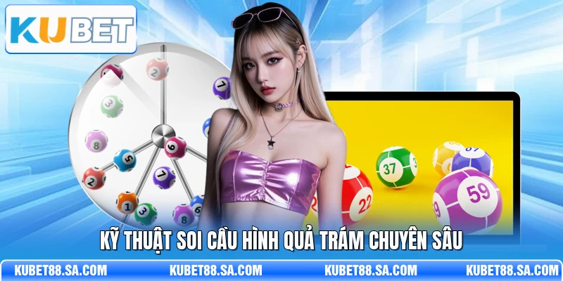 Kỹ thuật soi cầu hình quả trám chuyên sâu