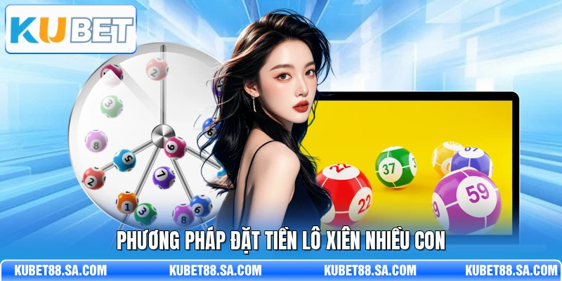 Phương pháp đặt tiền lô xiên nhiều con