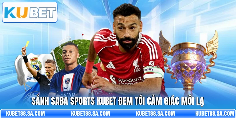 Sảnh Saba Sports Kubet đem tới cảm giác mới lạ