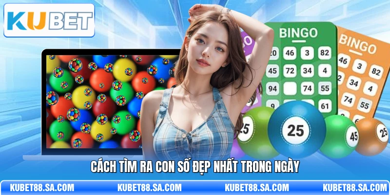 Cách tìm ra con số đẹp nhất trong ngày