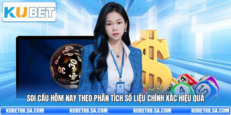 Soi Cầu Hôm Nay Theo Phân Tích Số Liệu Chính Xác Hiệu Quả